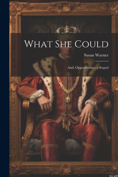 What She Could; And, Opportunities, A Sequel