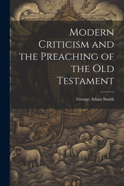 Modern Criticism And The Preaching Of The Old Testament
