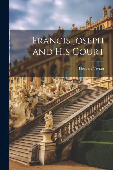 Francis Joseph And His Court