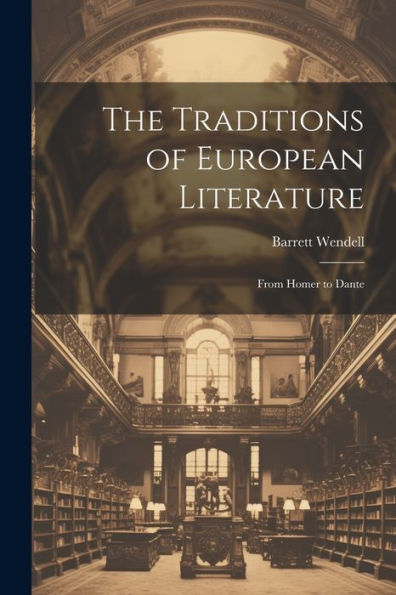 The Traditions Of European Literature: From Homer To Dante