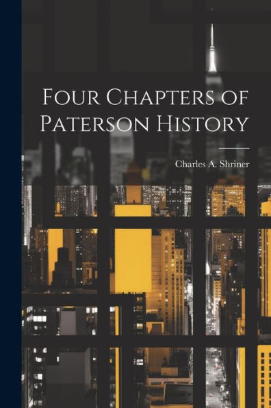 Four Chapters Of Paterson History