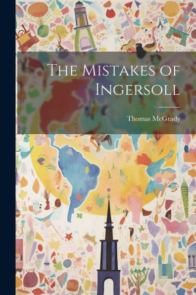 The Mistakes Of Ingersoll