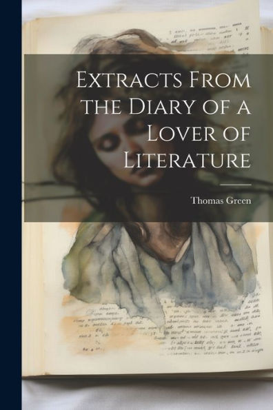 Extracts From The Diary Of A Lover Of Literature