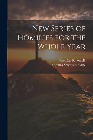 New Series Of Homilies For The Whole Year