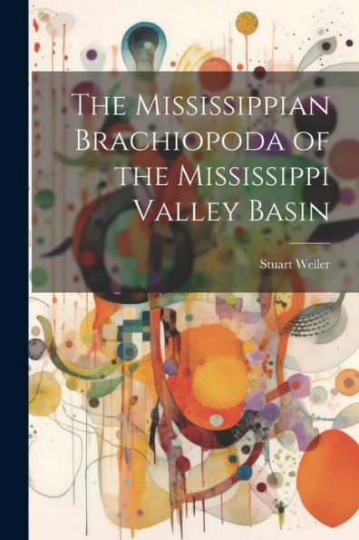 The Mississippian Brachiopoda Of The Mississippi Valley Basin
