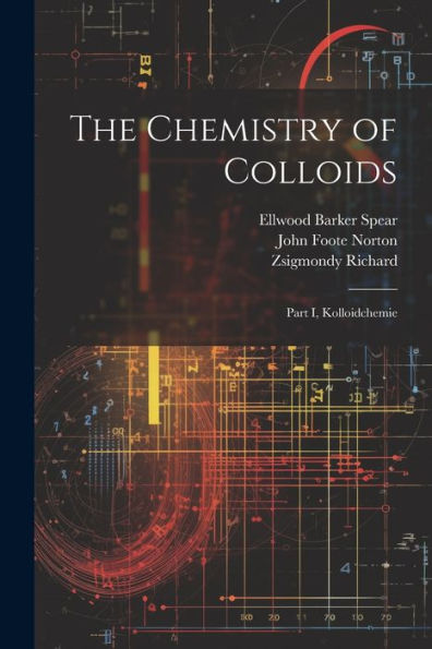 The Chemistry Of Colloids: Part I, Kolloidchemie