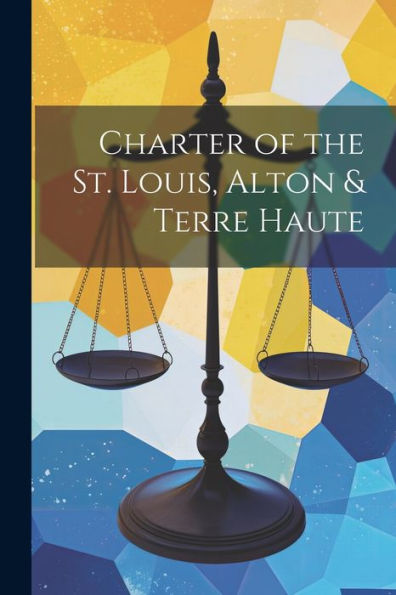 Charter Of The St. Louis, Alton & Terre Haute