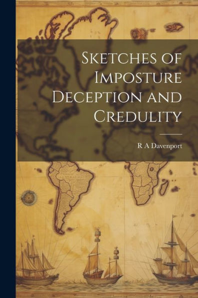 Sketches Of Imposture Deception And Credulity