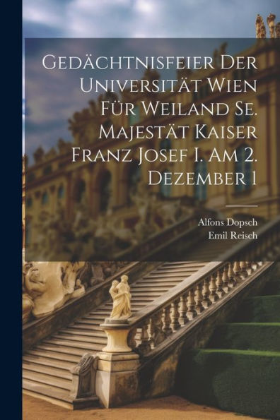 Gedächtnisfeier Der Universität Wien Für Weiland Se. Majestät Kaiser Franz Josef I. Am 2. Dezember 1