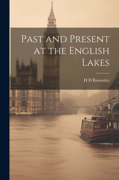 Past And Present At The English Lakes
