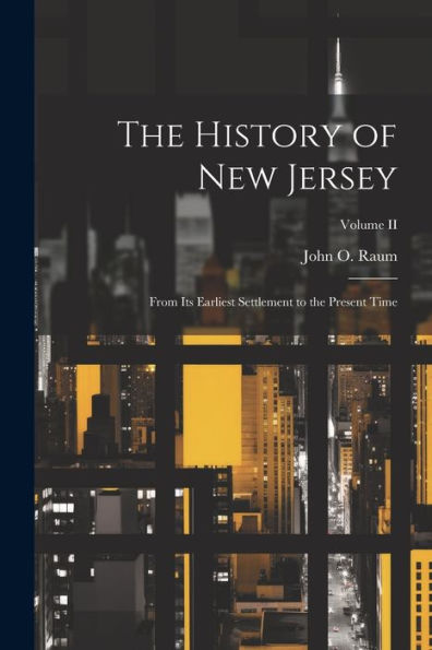 The History Of New Jersey: From Its Earliest Settlement To The Present Time; Volume Ii