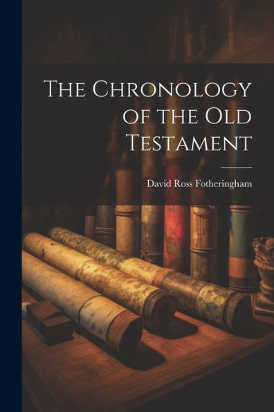 The Chronology Of The Old Testament