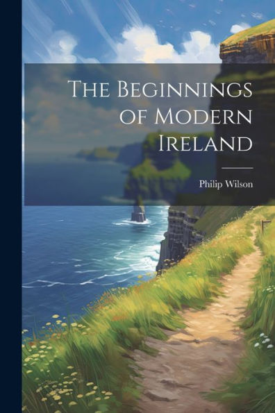 The Beginnings Of Modern Ireland