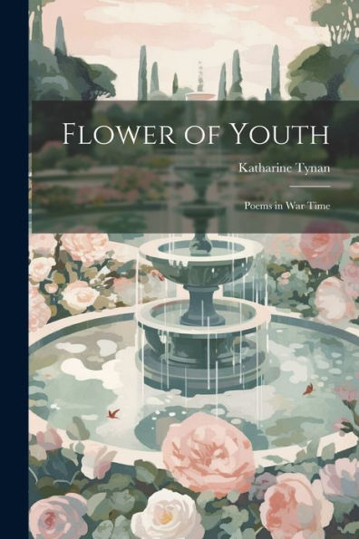 Flower Of Youth: Poems In War Time