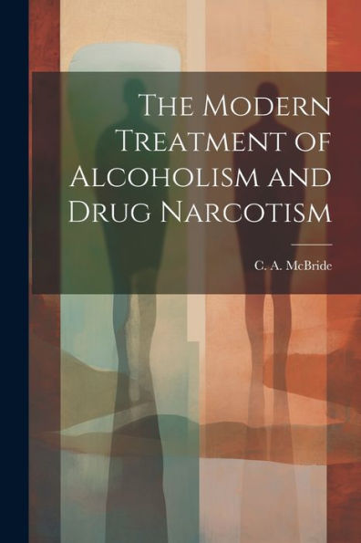 The Modern Treatment Of Alcoholism And Drug Narcotism