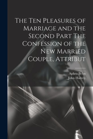 The Ten Pleasures Of Marriage And The Second Part The Confession Of The New Married Couple, Attribut
