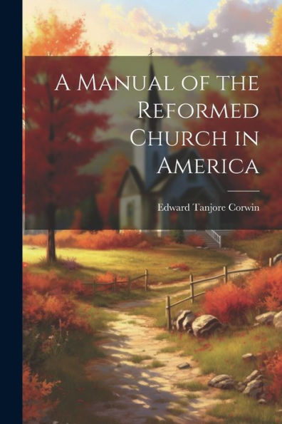 A Manual Of The Reformed Church In America