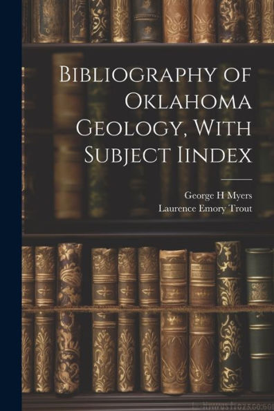 Bibliography Of Oklahoma Geology, With Subject Iindex