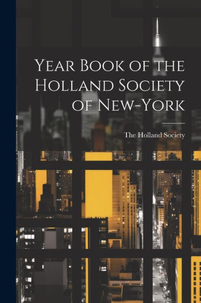 Year Book Of The Holland Society Of New-York