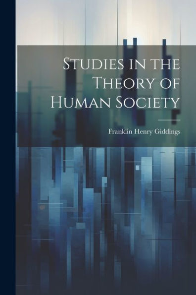 Studies In The Theory Of Human Society