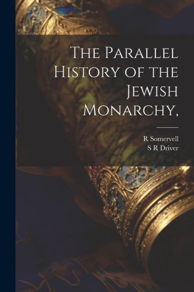 The Parallel History Of The Jewish Monarchy,