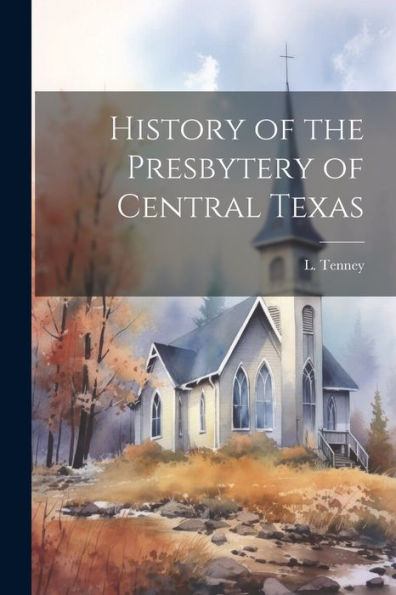 History Of The Presbytery Of Central Texas