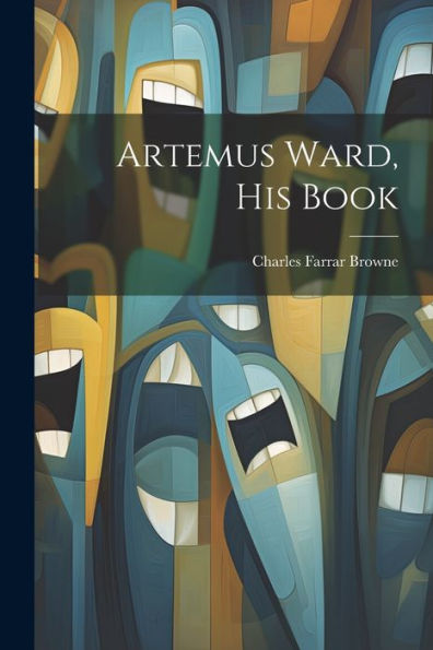 Artemus Ward, His Book - 9781022046191