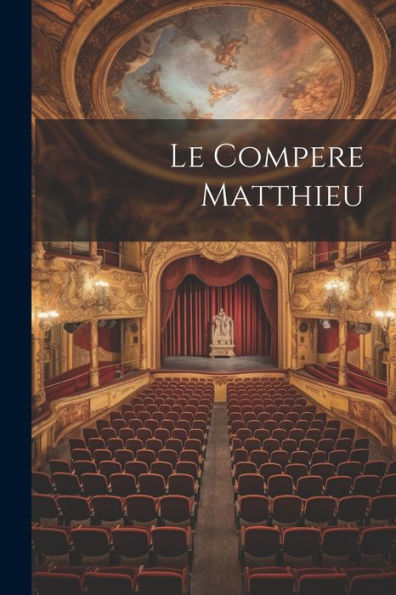 Le Compere Matthieu (French Edition)