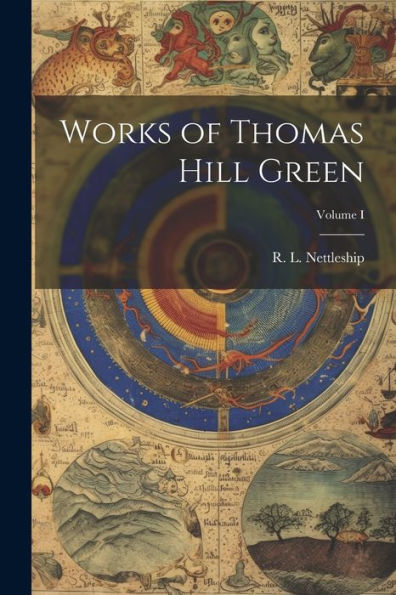 Works Of Thomas Hill Green; Volume I