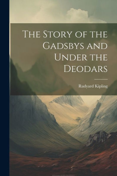 The Story Of The Gadsbys And Under The Deodars