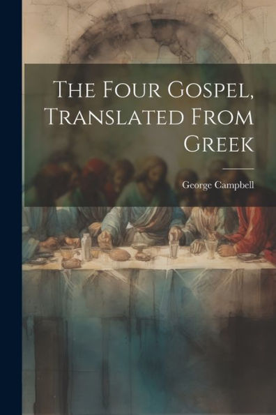 The Four Gospel, Translated From Greek