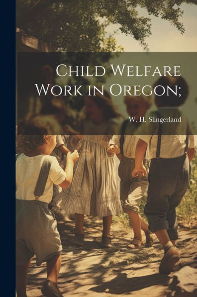 Child Welfare Work In Oregon;