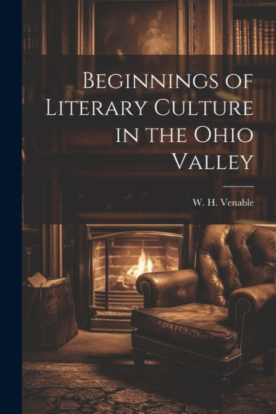 Beginnings Of Literary Culture In The Ohio Valley