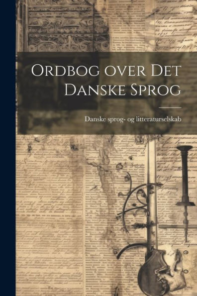 Ordbog Over Det Danske Sprog (Danish Edition)