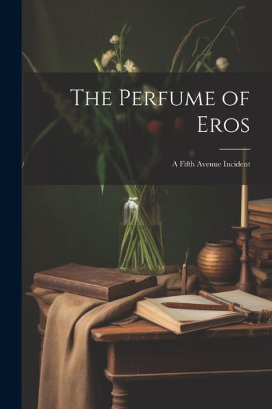 The Perfume Of Eros: A Fifth Avenue Incident