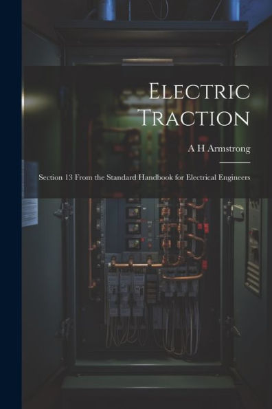 Electric Traction: Section 13 From The Standard Handbook For Electrical Engineers