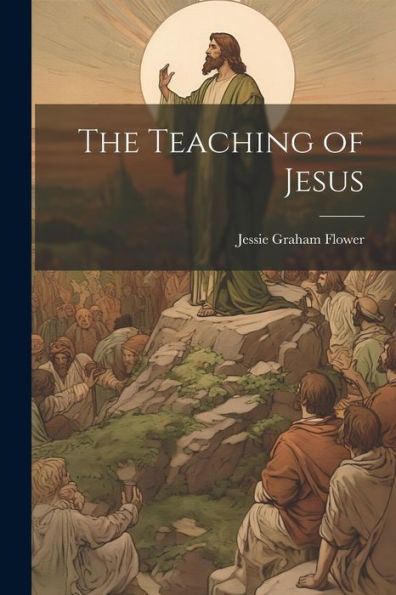 The Teaching Of Jesus - 9781022058569