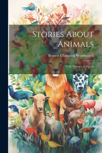 Stories About Animals: With Pictures To Match