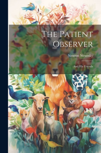 The Patient Observer: And His Friends