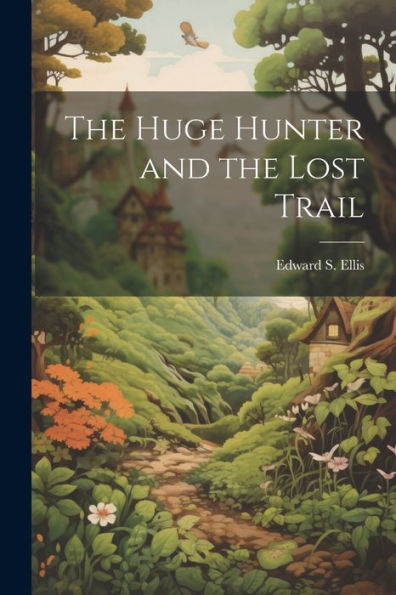 The Huge Hunter And The Lost Trail