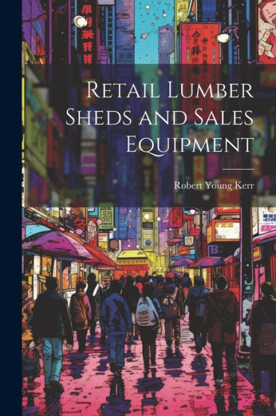 Retail Lumber Sheds And Sales Equipment