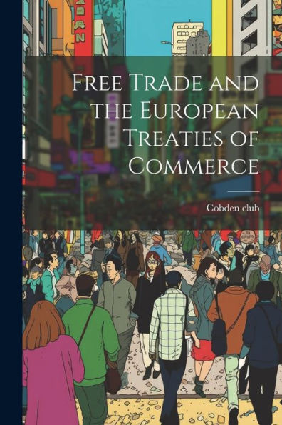 Free Trade And The European Treaties Of Commerce