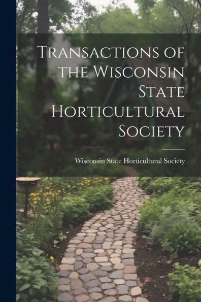 Transactions Of The Wisconsin State Horticultural Society