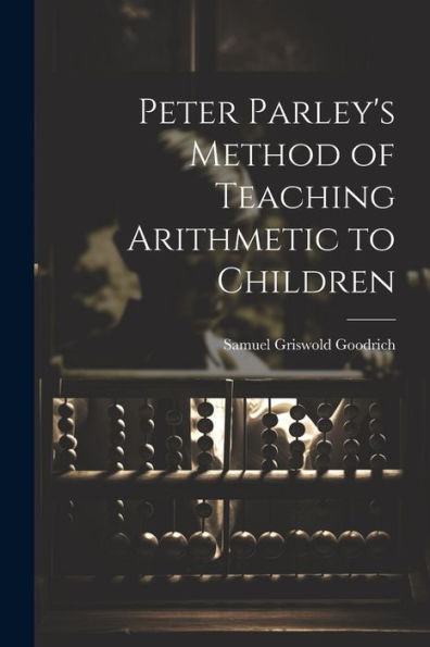 Peter Parley's Method Of Teaching Arithmetic To Children