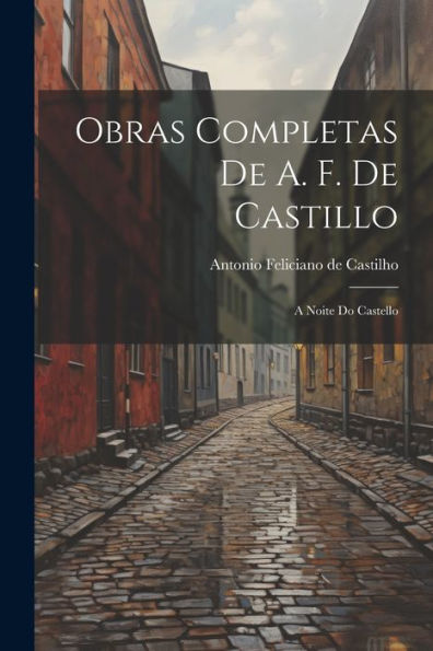 Obras Completas De A. F. De Castillo: A Noite Do Castello (Esperanto Edition)