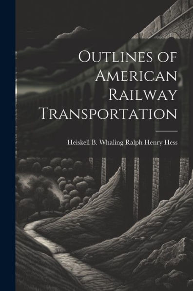 Outlines Of American Railway Transportation
