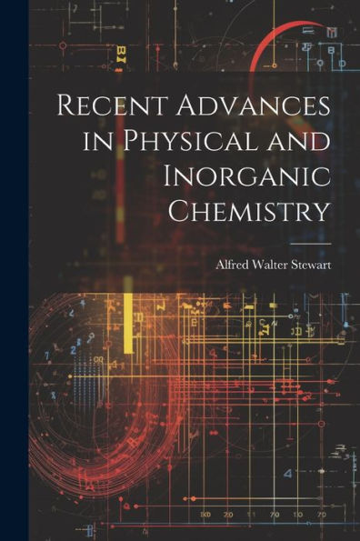 Recent Advances In Physical And Inorganic Chemistry