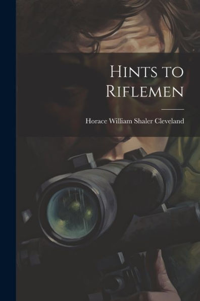 Hints To Riflemen - 9781022071346