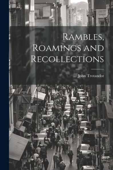 Rambles, Roamings And Recollections