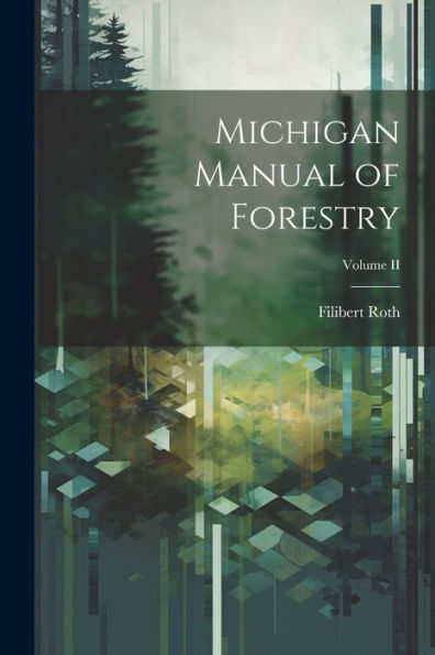 Michigan Manual Of Forestry; Volume Ii